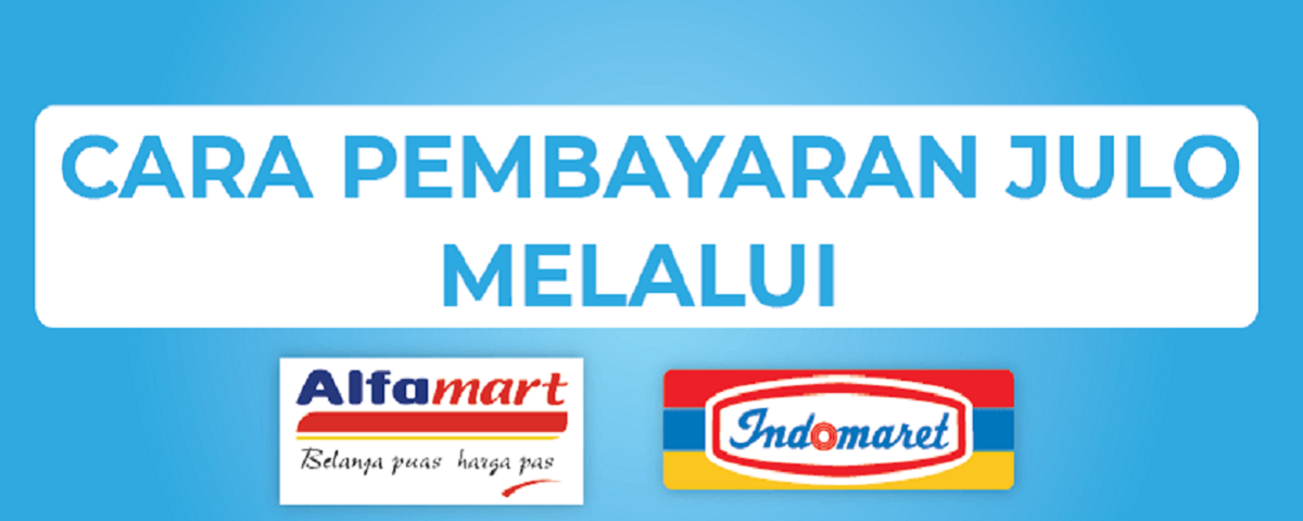 Cicilan JULO Bayar via Indomaret / Alfamart? Ini Caranya!